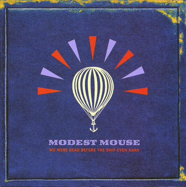Modest Mouse: We Were Dead Before the Ship Even Sank (2007)